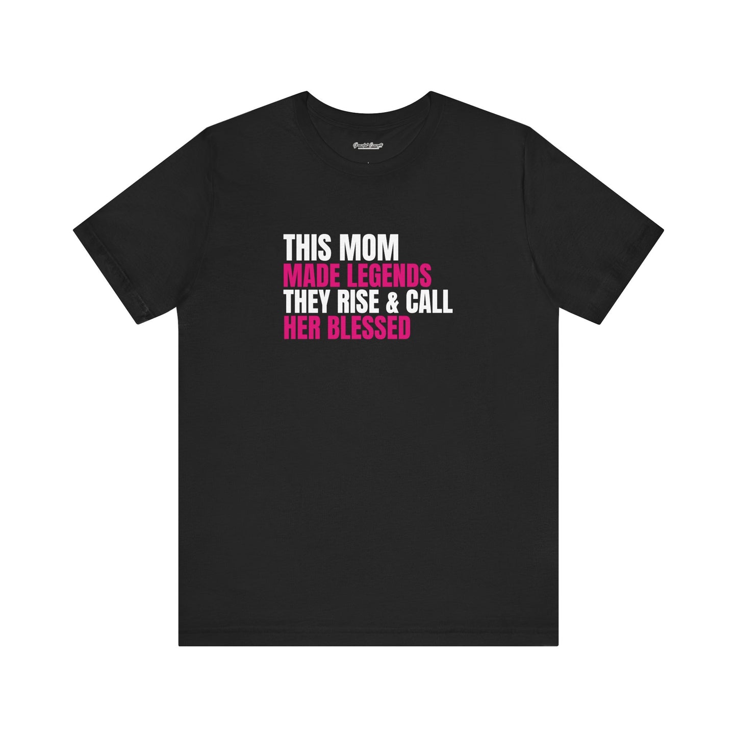 "This Mom Made Legends' Tee - Unisex Short Sleeve T-Shirt