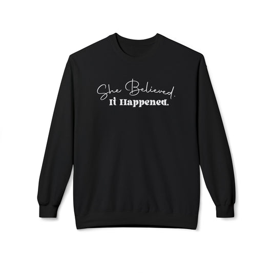 "She Believed. It Happened".  Unisex Fleece Crewneck Sweatshirt -