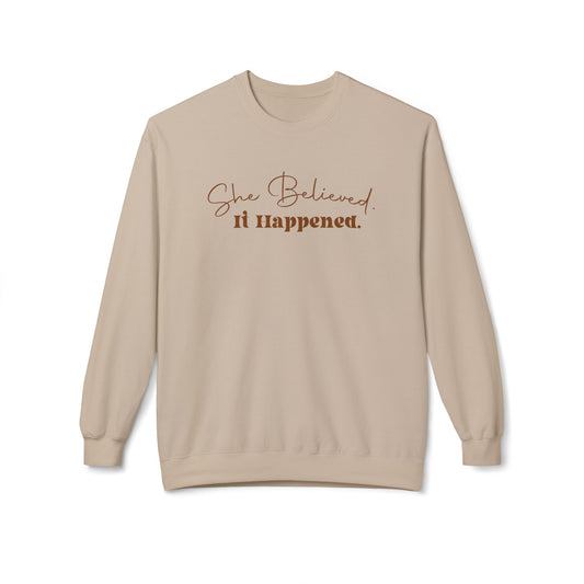 "She Believed. It Happened". Unisex Fleece Crewneck Sweatshirt -