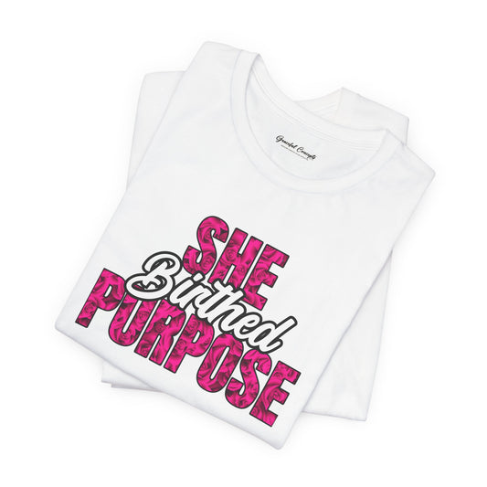 'She Birthed Purpose' - T-Shirt