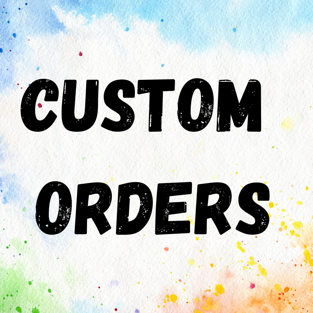 CUSTOM ORDERS